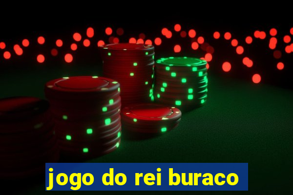 jogo do rei buraco